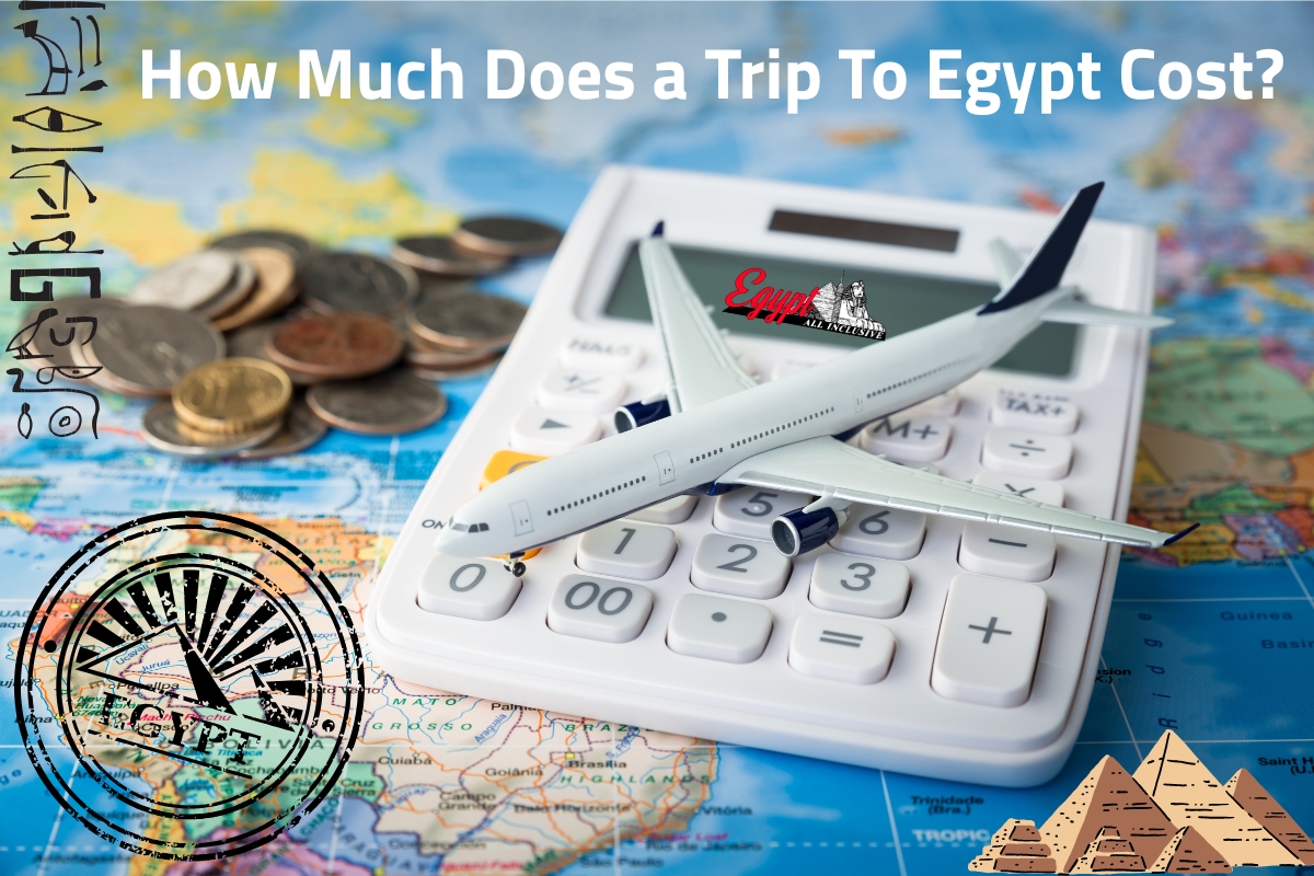 How Much Does a Trip To Egypt Cost?